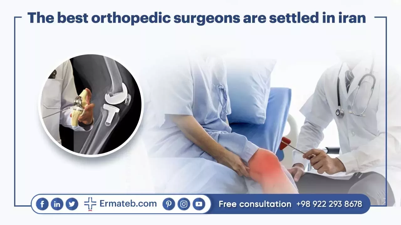 THE BEST ORTHOPEDIC SURGEONS ARE SETTLED IN IRAN