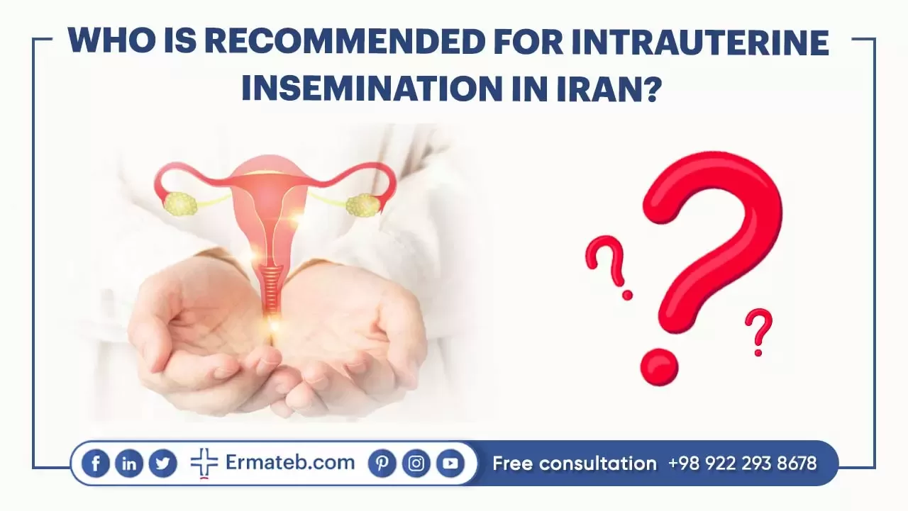WHO IS RECOMMENDED FOR INTRAUTERINE INSEMINATION IN IRAN? 