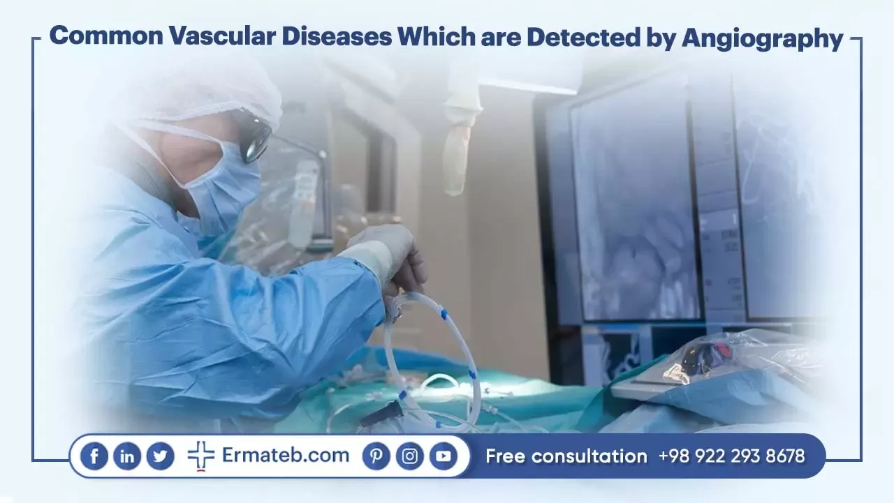 Common Vascular Diseases Which are Detected by Angiography
