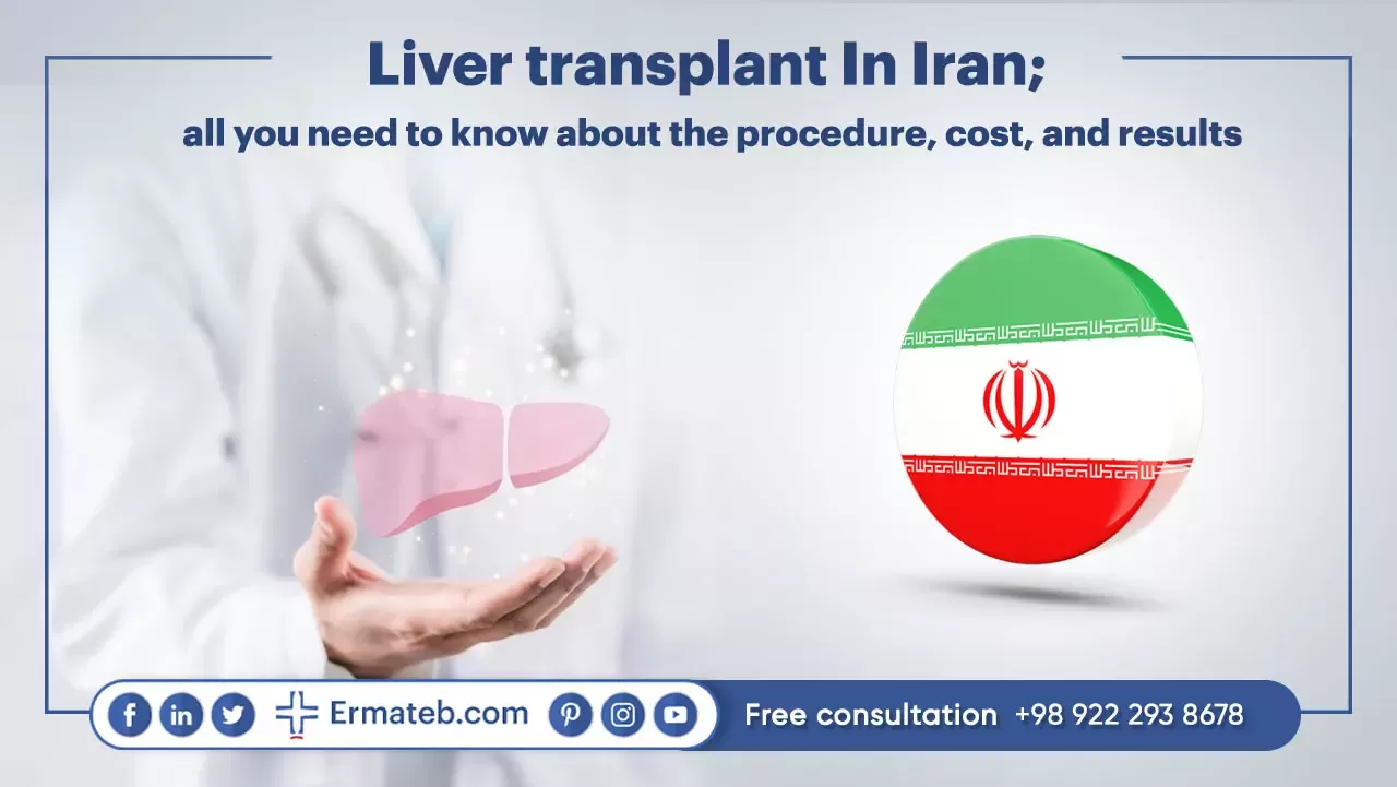Liver transplant In Iran; all you need to know about the procedure, cost, and results